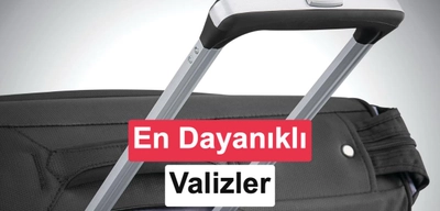 En iyi valiz markaları: Dayanıklı & kaliteli valiz önerileri