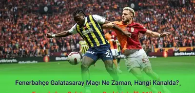 Fenerbahçe Galatasaray Maçı Ne Zaman, Hangi Kanalda? Fenerbahçe Galatasaray İlk 11'ler!