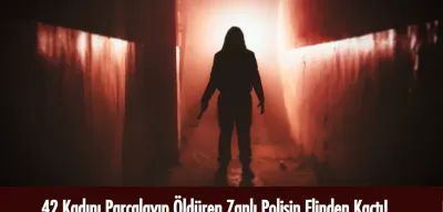 42 Kadını Parçalayıp Öldüren 'Psikopat' Seri Katil Polisin Elinden Kaçtı!