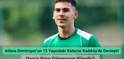 Adana Demirspor'un 15 Yaşındaki Kalecisi Deniz Eren Dönmezer Kadıköy’de Devleşti!