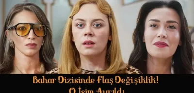Bahar Dizisinde Şok Veda: O İsim Ayrıldı, Yerini Bakın Kim Doldurdu?