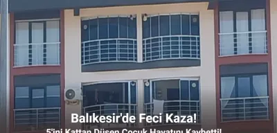 Balıkesir’de 5'inci Kattan Düşen Çocuk Hayatını Kaybetti