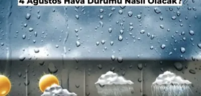Bugün Hava Durumu Nasıl? 4 Ağustos Meteoroloji Günlük Hava Durumu