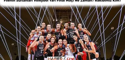 Filenin Sultanları Voleybol Yarı Final Maçı Ne Zaman, Saat Kaçta? Türkiye’nin Yarı Finalde Rakibi Kim?