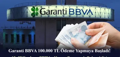 Garanti BBVA 100.000 TL ödemeye başladı! 18-65 yaş arası ve SSK'lı olmak yeterli