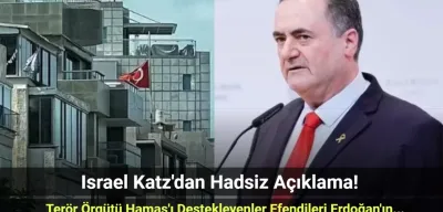 Israel Katz Yine Haddini Aştı: "Hamas Terör Örgütünü Kucaklayan Efendileri Erdoğan'ın Yanına Gitsin!"