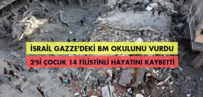 İsrail Gazze'deki BM okulunu vurdu: 2'si çocuk 14 ölü!