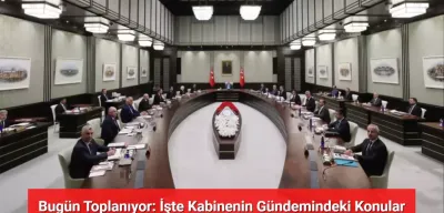 Kabine Toplantısında Hangi Konular Görüşülecek? İşte Gündem Maddeleri