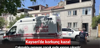 Kayseri’de çakmakla oynayan çocuk yangına sebep oldu! Sonrasında yaşananlar tüyler ürpertti