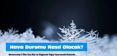 Meteoroloji O İller İçin Kar ve Sağanak Yağış Uyarısında Bulundu