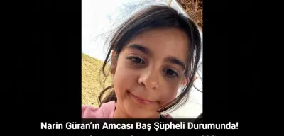 Narin Güran’ın Amcası Baş Şüpheli Durumunda: Aracında DNA Eşleşmesi Tespit Edildi!