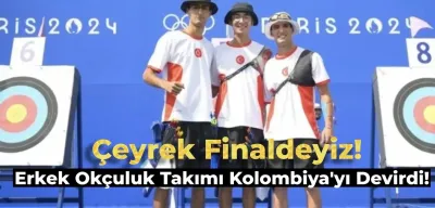 Paris Olimpiyatları | Okçuluk Erkek Takımı İlk Maçında Kolombiya’yı Yendi! Çeyrek Finaldeyiz!