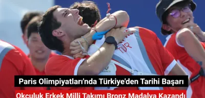 Paris Olimpiyatları'nda Türkiye'den Tarihi Başarı: Okçuluk Erkek Milli Takımı Bronz Madalya Kazandı