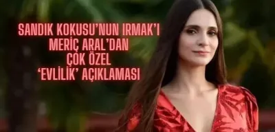 Sandık Kokusu’nun Irmak’ı Yeni Gelin Meriç Aral’dan ‘Evlilik’ Açıklaması