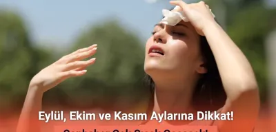 Sonbahar Çok Sıcak Geçecek! O Bölgelerde Hava Sıcaklıkları Arşa Çıkacak