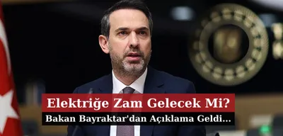 Elektrik Faturalarına Zam Gelecek mi? Bakan Bayraktar'dan Açıklama
