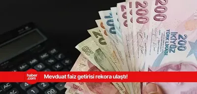 Mevduat faizleri rekor kırıyor! İşte 550 bin TL'nin getirisi