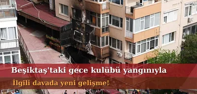 Beşiktaş'taki Gece Kulübü Yangını Davasında Yeni Gelişme