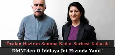 DMM'den "Öcalan Haziran Sonuna Kadar Serbest Kalacak" İddiasına Jet Hızında Yanıt!