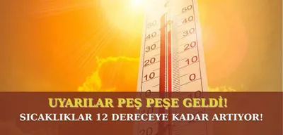 Kavrulacağız! Sıcaklıklar Mevsim Normallerinin 12 Derece Üzerine Çıkıyor