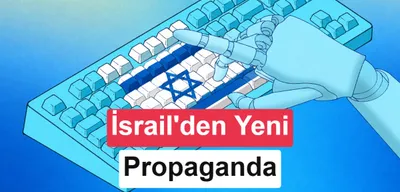 İsrail’in yeni propaganda hedefi yapay zeka oldu