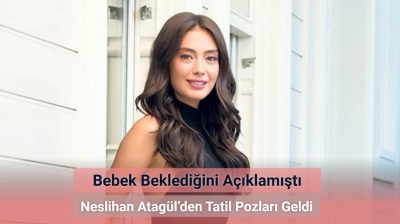 Bebek Beklediğini Açıklamıştı! Neslihan Atagül’den Tatil Pozları Geldi