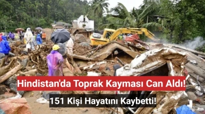 Hindistan'da Şiddetli Yağış Heyelana Yol Açtı: Ölü Sayısı 151'e Yükseldi!