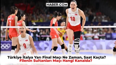 Türkiye İtalya Yarı Final Maçı Ne Zaman, Saat Kaçta? Paris Olimpiyatları Filenin Sultanları Maçı Hangi Kanalda?