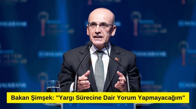 Bakan Şimşek: "Yargı Sürecine Dair Yorum Yapmayacağım"