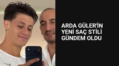 Arda Güler'den Sürpriz İmaj Değişikliği
