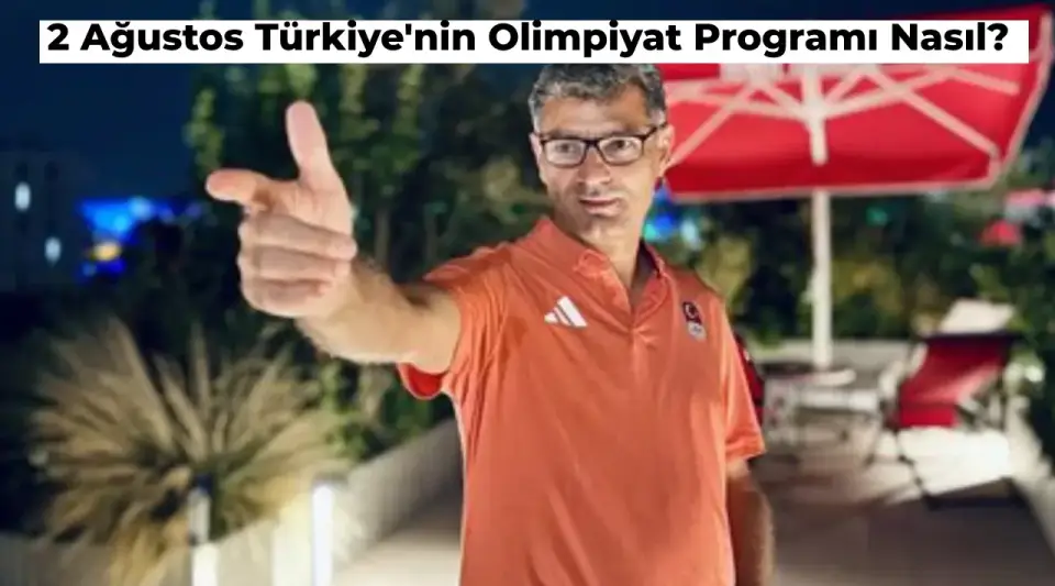 2024 Paris Olimpiyat Oyunları: 2 Ağustos Türkiye’nin Programı
