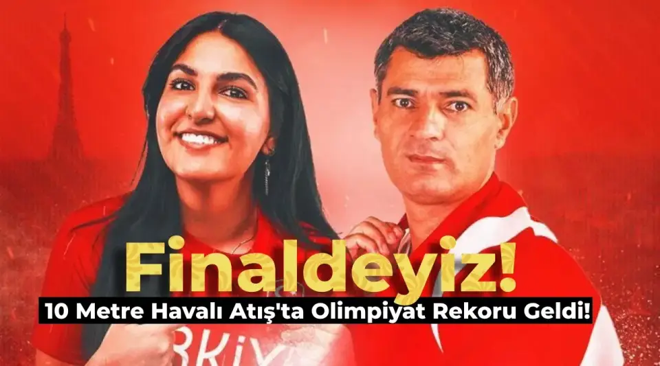 2024 Paris Olimpiyatları’nda Türkiye’ye İlk Madalya Geldi! Finaldeyiz