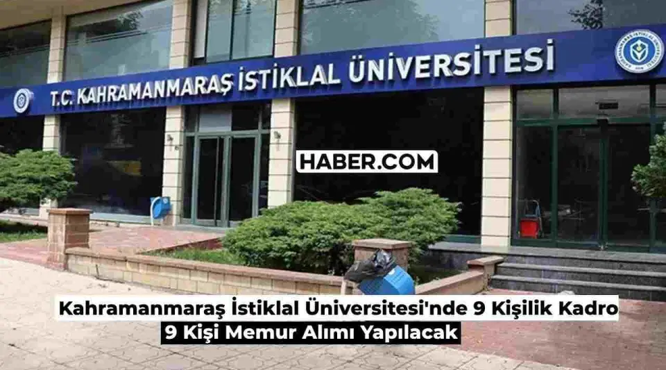 2024 Üniversite Memur Alımı Devam Ediyor: Kahramanmaraş İstiklal Üniversitesi 9 Kişi Alıyor!