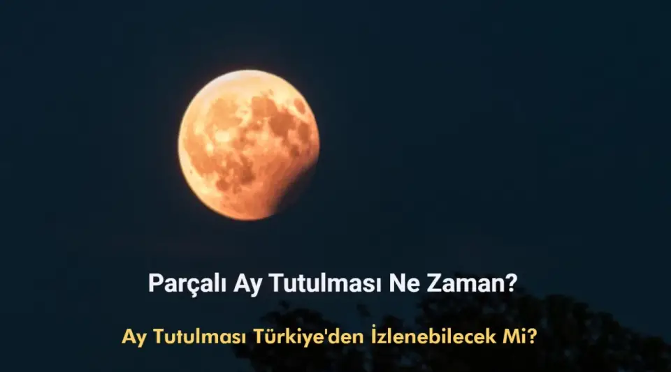 Ay Tutulması Ne Zaman? Parçalı Ay Tutulması Türkiye'den İzlenebilecek Mi?