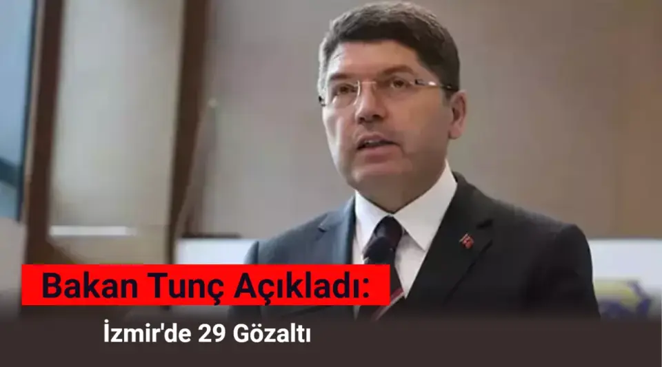 Bakan Tunç Açıkladı: İzmir’de 2 Kişinin Öldüğü Olayla İlgili 29 Gözaltı!