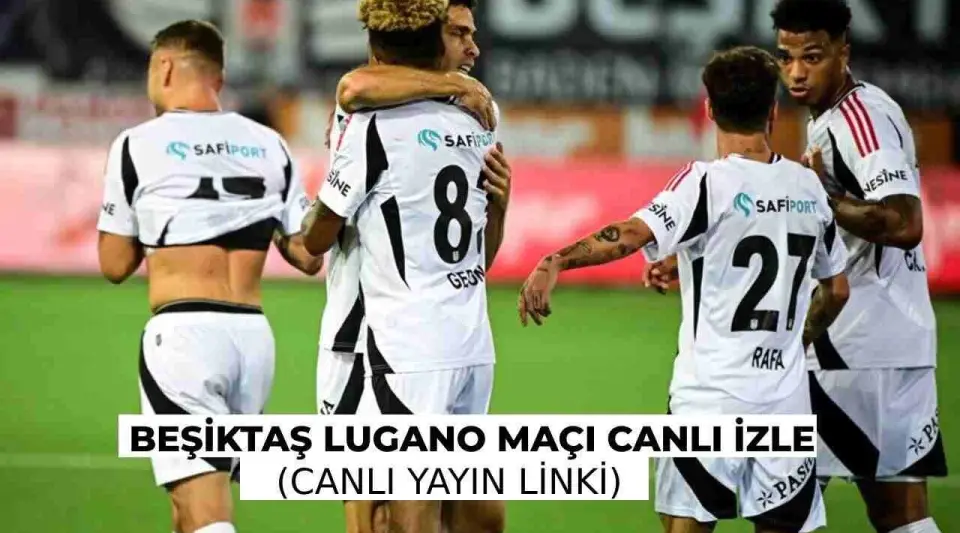 Beşiktaş Lugano Maçı Canlı İzle Şifresiz İzle (Canlı Yayın Linki)