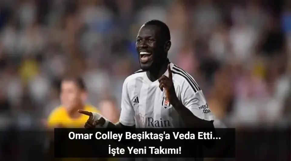 Beşiktaş’ta Omar Colley Vedası! Lugano Maçının Ardından PAOK’a Transfer Oldu