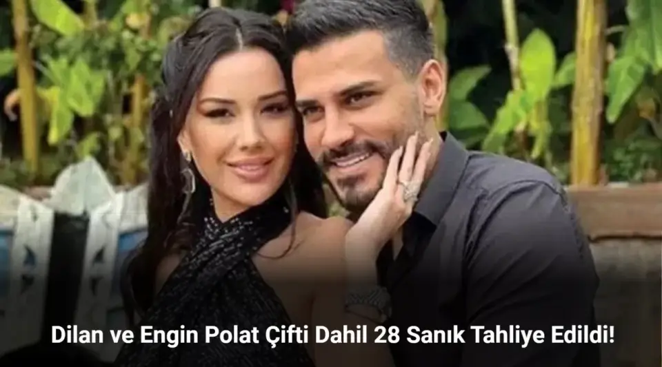 Dilan ve Engin Polat dahil tüm sanıklar tahliye edildi!