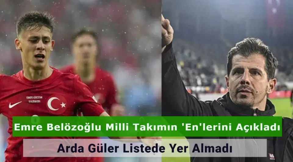 Emre Belözoğlu'nun Listesinde Arda Güler'e Yer Olmaması Dikkat Çekti