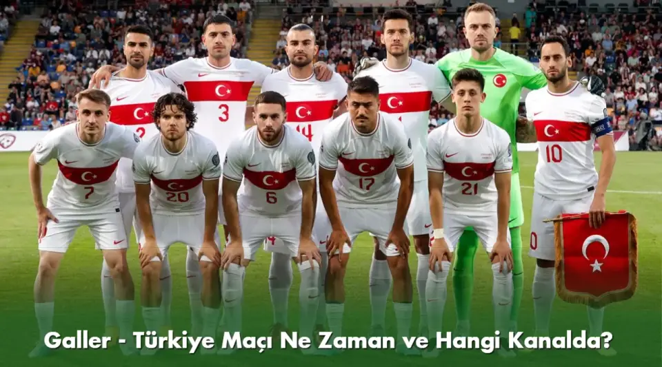 Galler Türkiye Maçı Ne Zaman, Saat Kaçta? Galler Türkiye Maçı Hangi Kanalda?