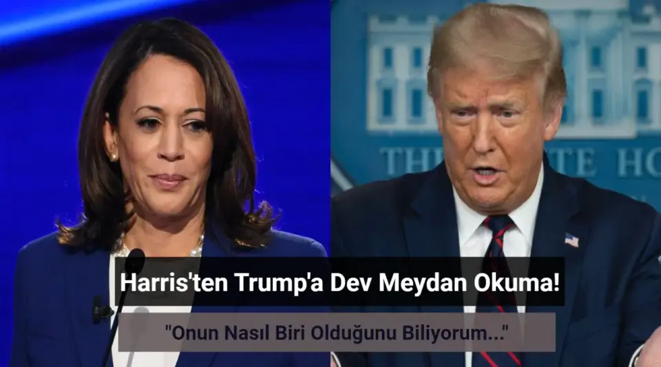 Harris, Trump'a Meydan Okudu: "Onun Ne Türde Biri Olduğunu Biliyorum!"