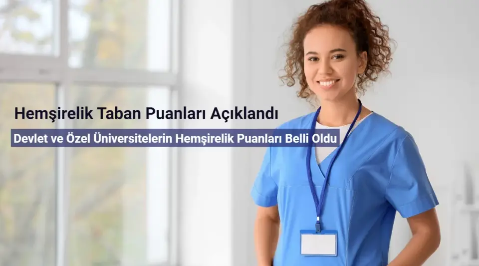 Hemşirelik Taban Puanları 2024: Devlet ve Özel Üniversite Hemşirelik Puanları
