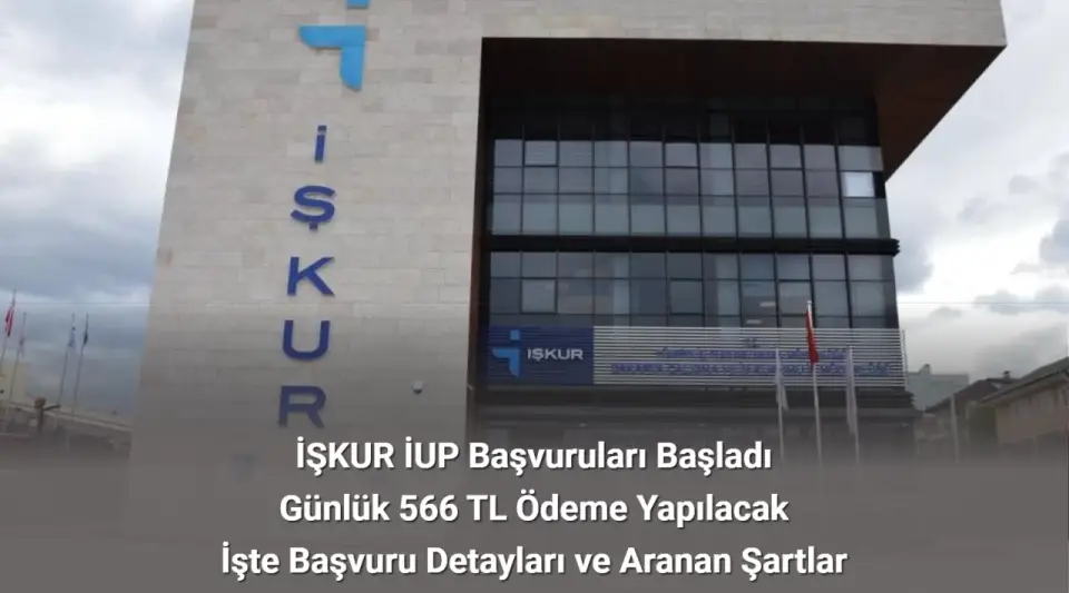 İŞKUR İUP Başvuruları Başladı: Günlük 566 TL Ödenecek