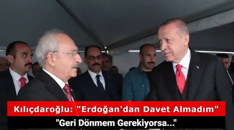 Kemal Kılıçdaroğlu, Cumhurbaşkanı Erdoğan'dan Davet Aldığı İddiasını Reddetti
