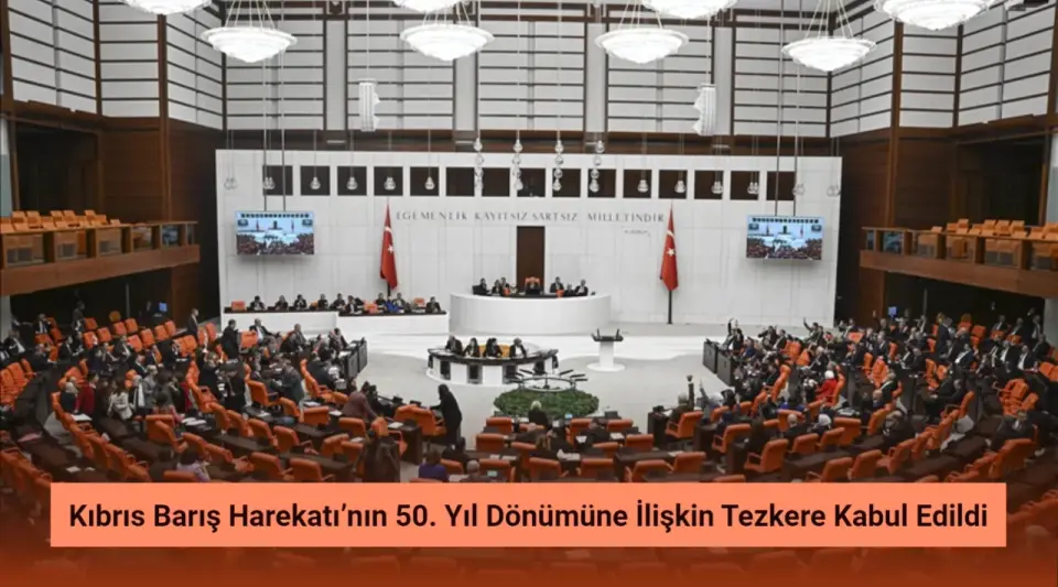 Kıbrıs Barış Harekatı’nın 50. Yıl Dönümüne İlişkin Tezkere Kabul Edildi