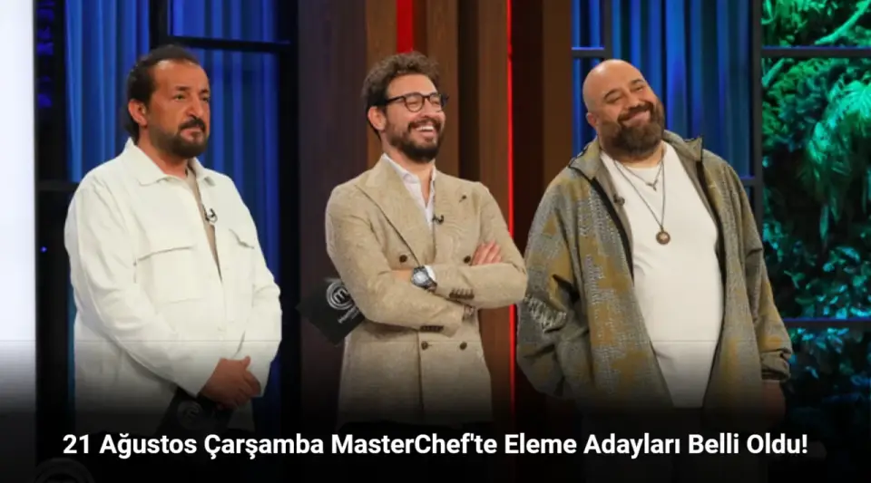 MasterChef Kim Kazandı 21 Ağustos 2024? Eleme Adayları Kimler Oldu?