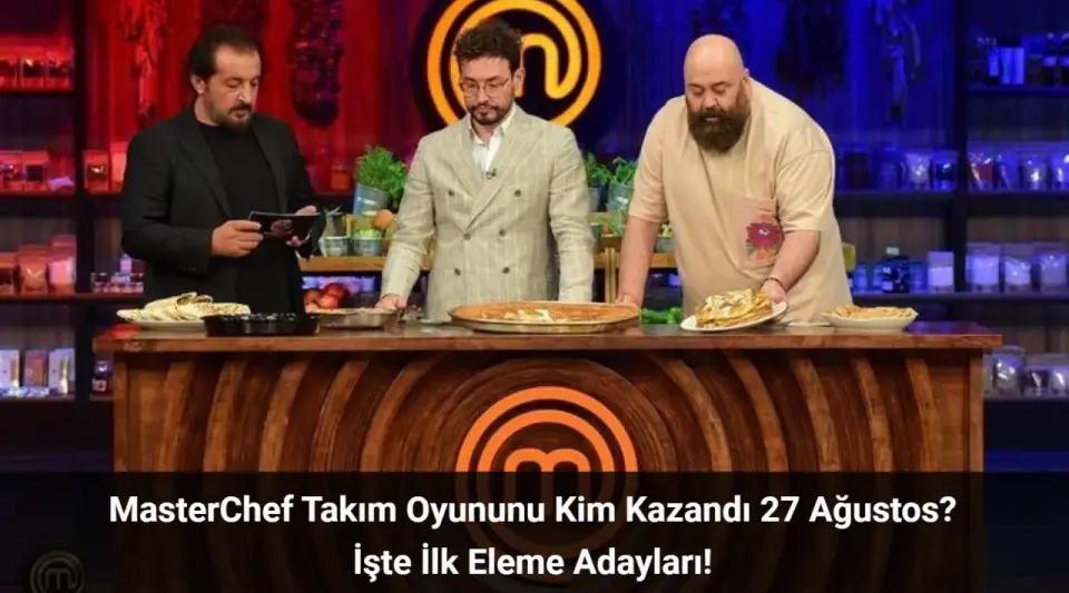 MasterChef Takım Oyununu Kim Kazandı 27 Ağustos 2024? Eleme Adayları Kimler Oldu?