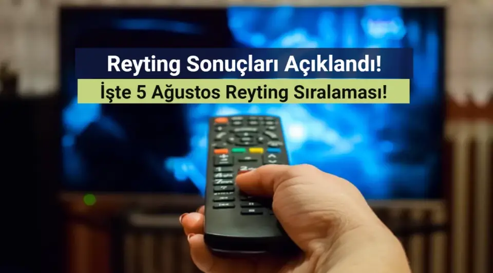 Reyting Sonuçları 5 Ağustos 2024: Dünün Reyting Birincisi Kim Oldu?