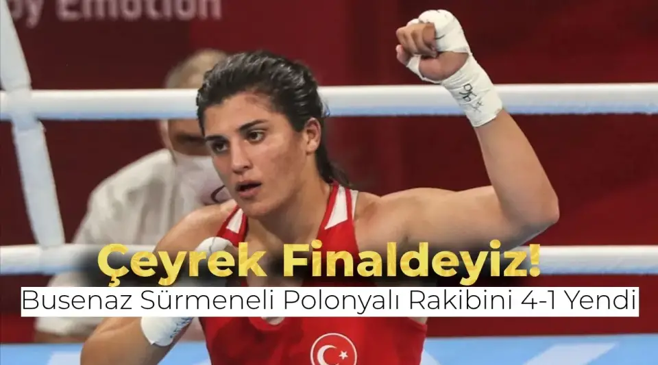 Son Olimpiyat Şampiyonu Busenaz Sürmeneli Çeyrek Finale Çıktı!