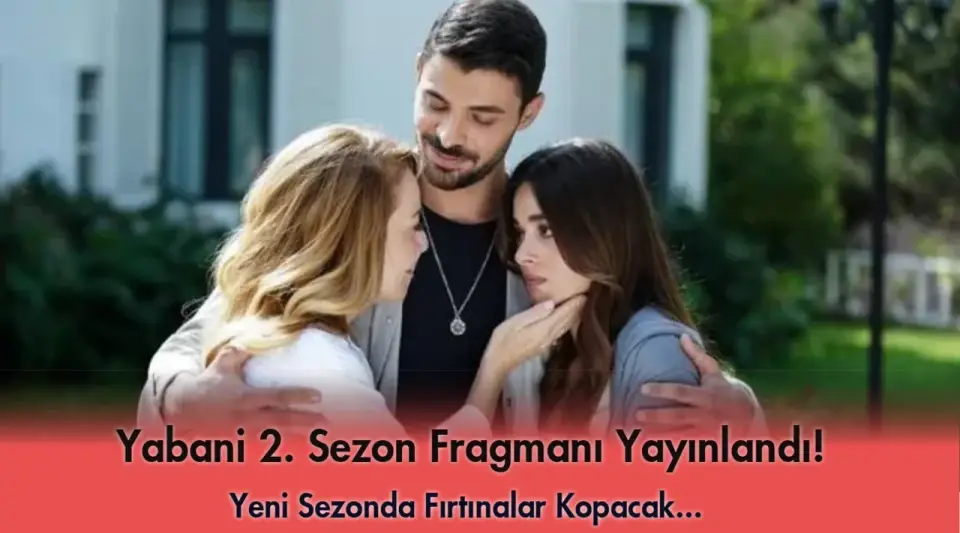 Yabani Yeni Sezon O Tarihte Başlıyor! RüYam Çiftinin Arasına 'Derin' Girecek